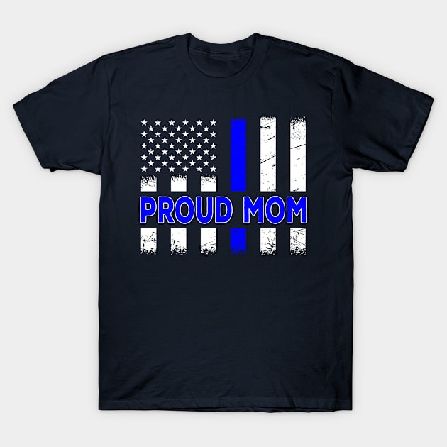 Proud Mom Of a Police Officer Thin Blue Line USA Flag Design GIft idea T-Shirt by kaza191